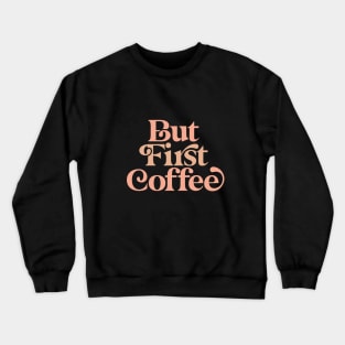 But First Coffee in Peach Fuzz, Black and White Crewneck Sweatshirt